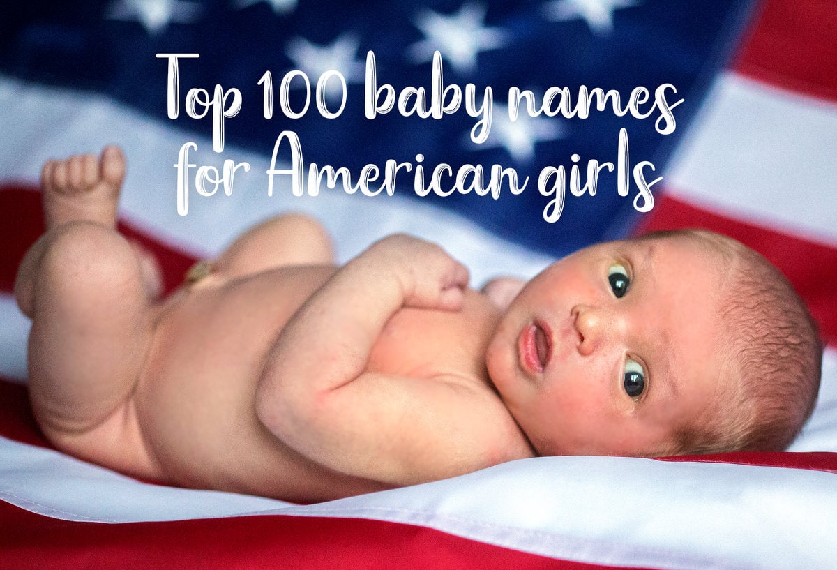 Top 100 American Baby Names For Girls Updated In 2023 Name Meaning 