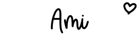 About the baby name Ami, at Click Baby Names.com