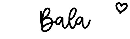 About the baby name Bala, at Click Baby Names.com