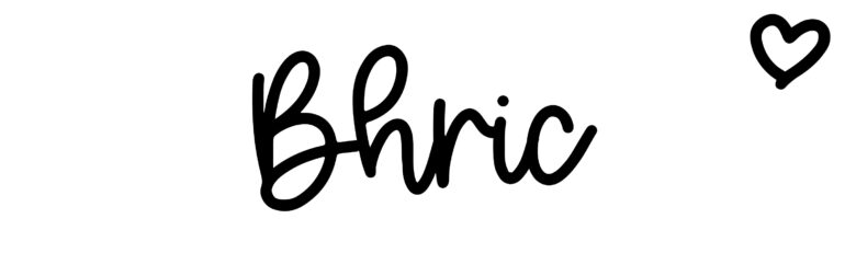 About the baby name Bhric, at Click Baby Names.com