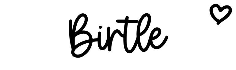About the baby name Birtle, at Click Baby Names.com