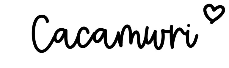 About the baby name Cacamwri, at Click Baby Names.com