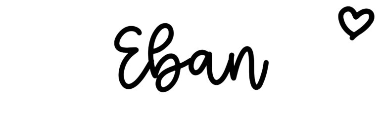 About the baby name Eban, at Click Baby Names.com