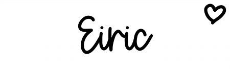 About the baby name Eiric, at Click Baby Names.com
