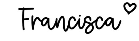 About the baby name Francisca, at Click Baby Names.com