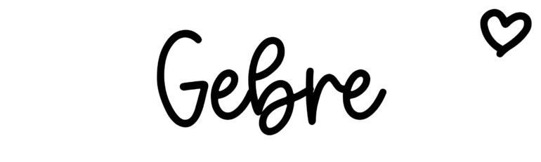 About the baby name Gebre, at Click Baby Names.com