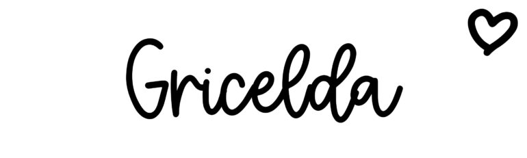 About the baby name Gricelda, at Click Baby Names.com