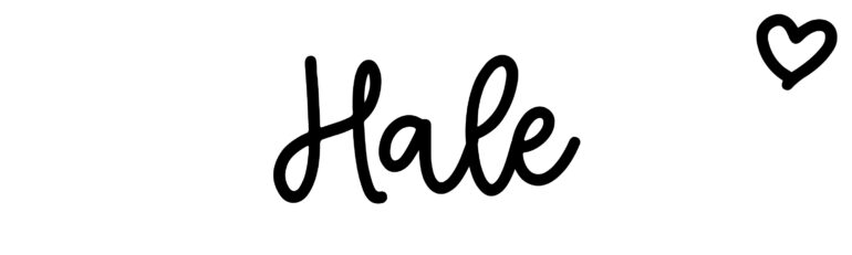 About the baby name Hale, at Click Baby Names.com