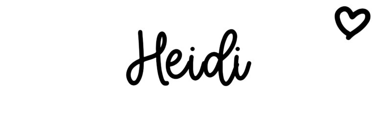 About the baby name Heidi, at Click Baby Names.com