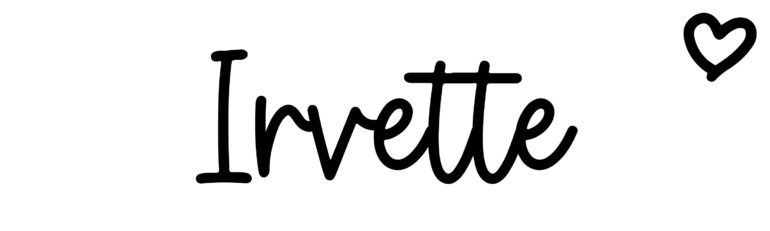 About the baby name Irvette, at Click Baby Names.com