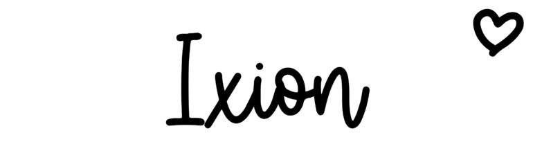 About the baby name Ixion, at Click Baby Names.com