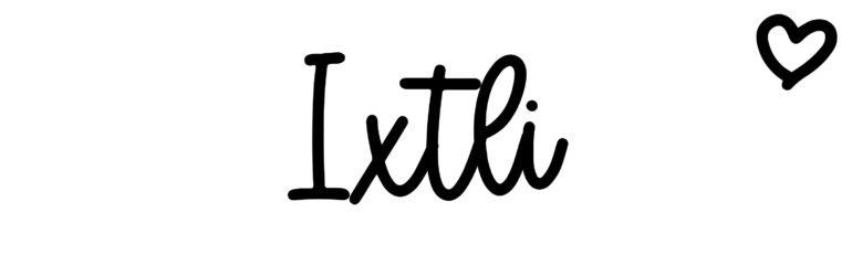 About the baby name Ixtli, at Click Baby Names.com