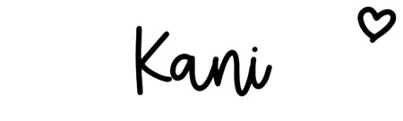 About the baby name Kani, at Click Baby Names.com