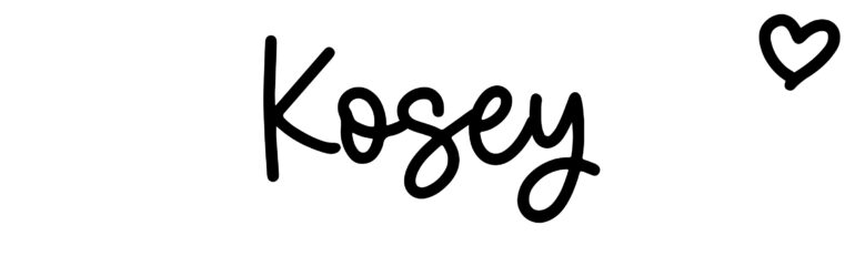 About the baby name Kosey, at Click Baby Names.com