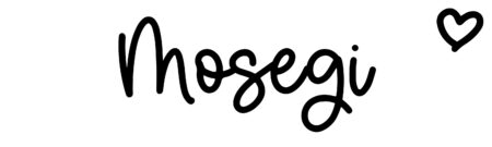 About the baby name Mosegi, at Click Baby Names.com
