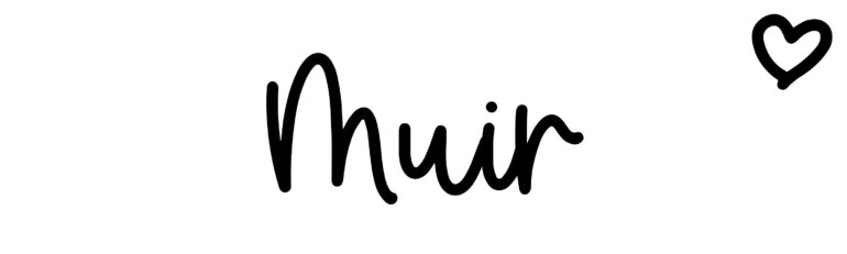 About the baby name Muir, at Click Baby Names.com