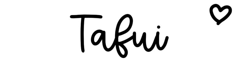 About the baby name Tafui, at Click Baby Names.com