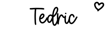 About the baby name Tedric, at Click Baby Names.com