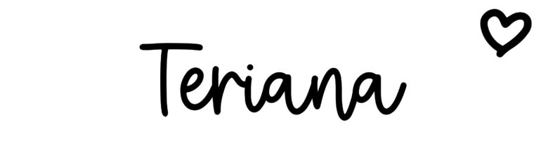 About the baby name Teriana, at Click Baby Names.com