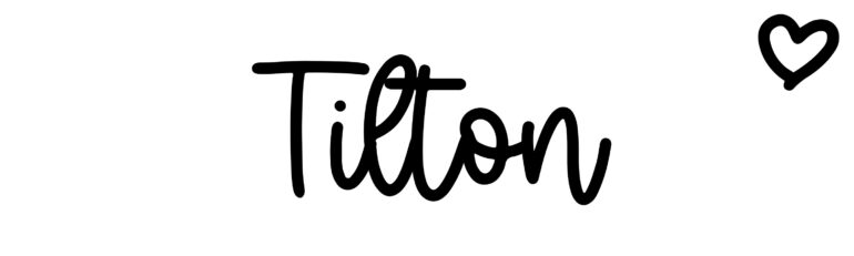 About the baby name Tilton, at Click Baby Names.com