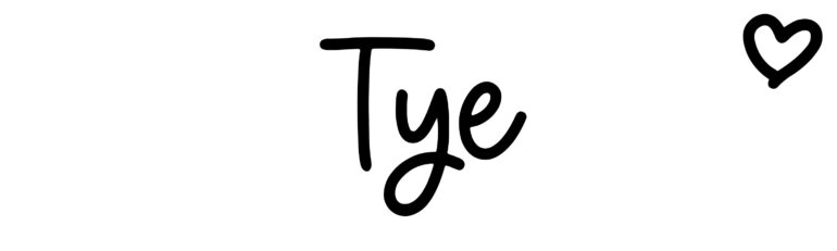 About the baby name Tye, at Click Baby Names.com