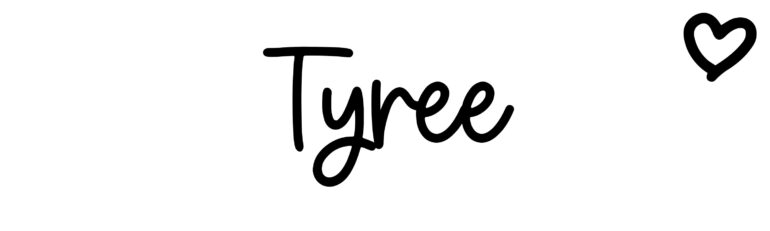 About the baby name Tyree, at Click Baby Names.com