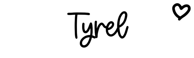 About the baby name Tyrel, at Click Baby Names.com