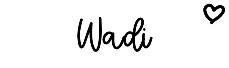 About the baby name Wadi, at Click Baby Names.com
