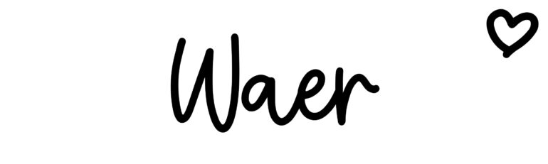 About the baby name Waer, at Click Baby Names.com