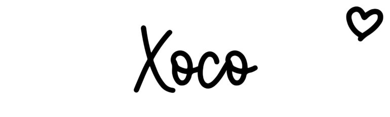 About the baby name Xoco, at Click Baby Names.com
